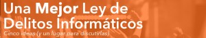 Enlace permanente a Una Mejor Ley de Delitos Informáticos Una Mejor Ley de Delitos Informáticos